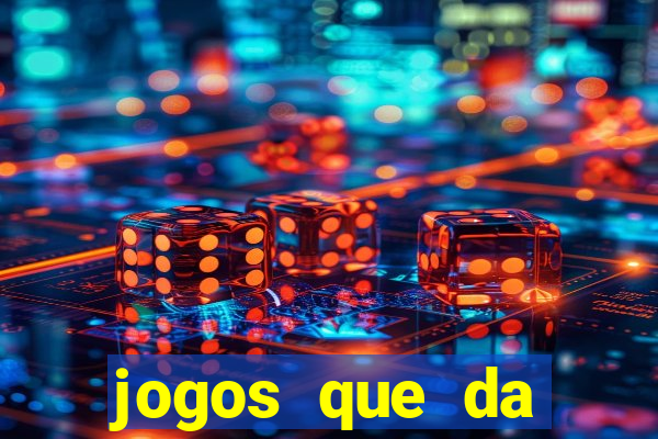 jogos que da dinheiro de verdade sem depositar